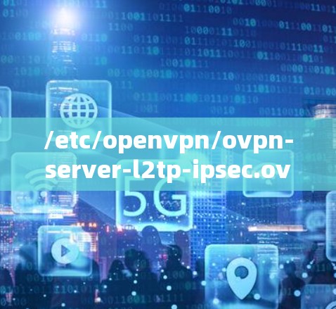 /etc/openvpn/ovpn-server-l2tp-ipsec.ovpn