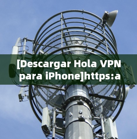 [Descargar Hola VPN para iPhone]https:apps.apple.com/es/app/id575138352)